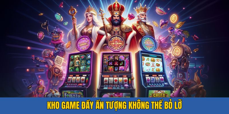 Kho game ấn tượng trải nghiệm đầy hấp dẫn