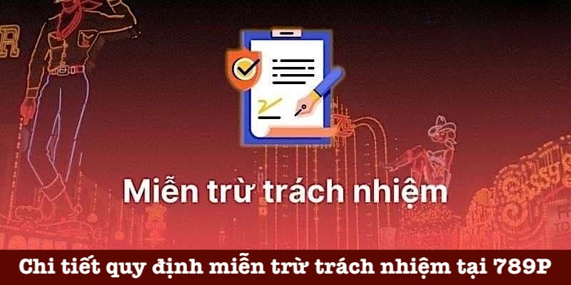 Nội dung của miễn trừ trách nhiệm 789P