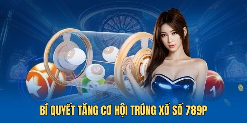 Bí quyết tăng cơ hội trúng xổ số - Những mẹo hay