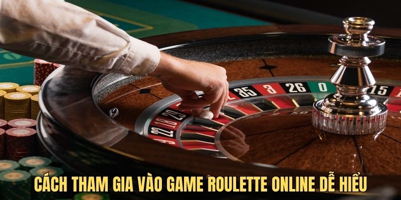 Cách tham gia vào game roulette online dễ hiểu