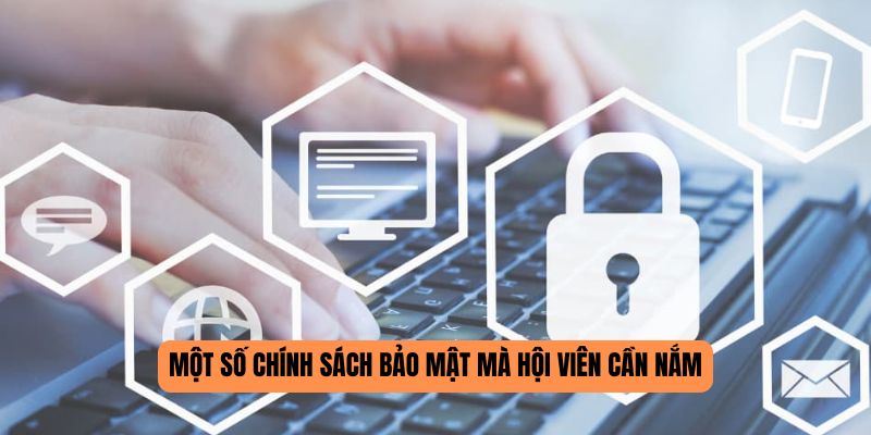 Một vài chính sách bảo mật 789P mà hội viên cần nắm