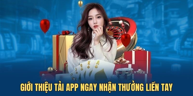 Giới thiệu đôi lời về khuyến mãi tải app ngay nhận thưởng liền tay