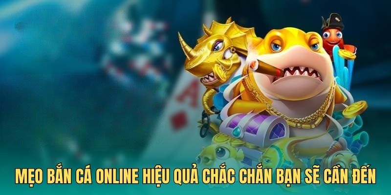 Mẹo bắn cá online hiệu quả - Kỹ thuật bắn ria