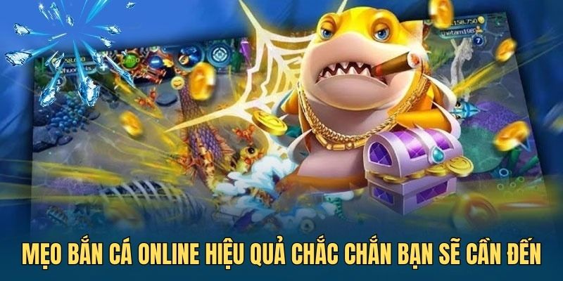 789P giới thiệu mẹo bắn cá online hiệu quả chắc chắn bạn sẽ cần đến