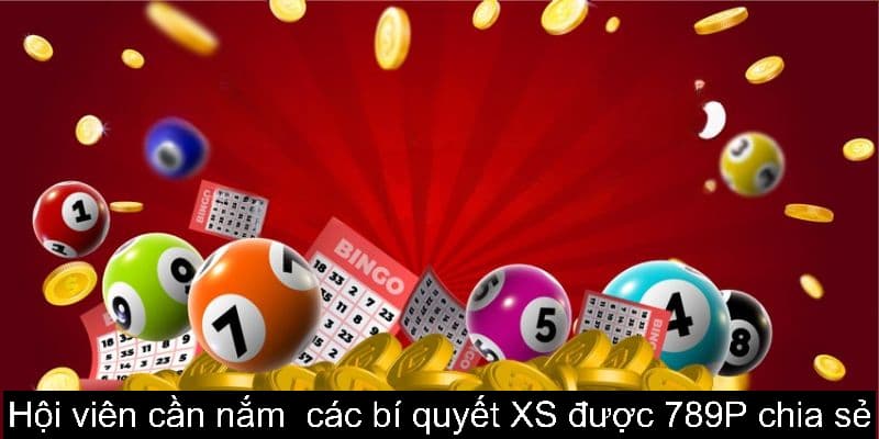 Hội viên cần nắm rõ các bí quyết XS được nhà cái 789P chia sẻ