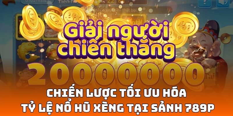 Chiến lược tối ưu hóa tỷ lệ nổ hũ xèng